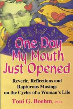 Paperback One Day My Mouth Just Opened: The Joy of the Cycles of Life Book