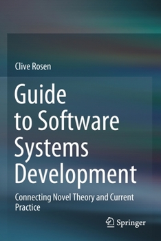 Paperback Guide to Software Systems Development: Connecting Novel Theory and Current Practice Book