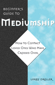 Paperback Beginner's Guide to Mediumship: How to Contact Loved Ones Who Have Crossed Over Book