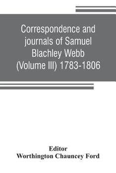 Paperback Correspondence and journals of Samuel Blachley Webb (Volume III) 1783-1806 Book