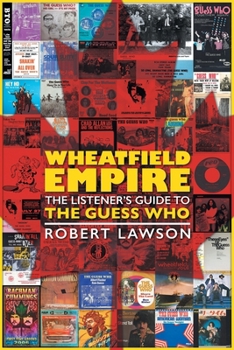 Paperback Wheatfield Empire: The Listener's Guide to The Guess Who Book