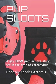 Paperback Pup Sloots: A gay BDSM petplay love story set in the time of coronavirus Book