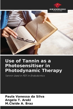 Paperback Use of Tannin as a Photosensitiser in Photodynamic Therapy Book