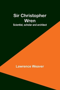 Paperback Sir Christopher Wren: Scientist, scholar and architect Book