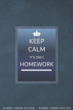 Keep Calm, It’s only Homework: Planner / Agenda: Week to a View, Lightweight, Slim and Simple because your bag is heavy enough. No unnecessary pages. ... 13 months. Aug 2019 to Sept 2020.)