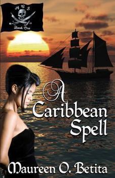 A Caribbean Spell - Book #1 of the Forever A Pirate