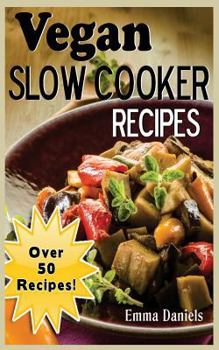 Paperback Vegan Slow Cooker: The Set & Forget Vegan Slow Cooker Cookbook of Plant Based, Delicious Meals! Book