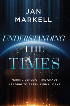 Paperback Understanding the Times: Making Sense of the Chaos Leading to Earth's Final Days Book