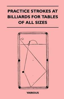 Paperback Practice Strokes at Billiards for Tables of All Sizes Book