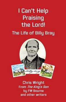 Paperback I Can't Help Praising the Lord: The Life of Billy Bray Book
