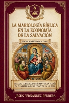 La Mariología Bíblica en la Economía de la Salvación (Summa Mariologica) (Spanish Edition)