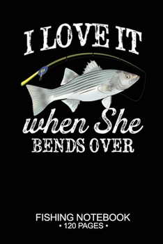Paperback I Love It When She Bends Over Fishing Notebook 120 Pages: 6"x 9'' Graph Paper 4x4 Squares per Inch Paperback Striped Bass Fish-ing Freshwater Game Fly Book