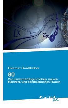 Paperback 80: Von unvernünftigen Reisen, naiven Männern und oberflächlichen Frauen [German] Book