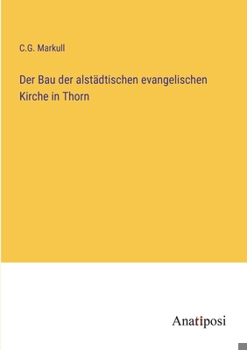 Paperback Der Bau der alstädtischen evangelischen Kirche in Thorn [German] Book