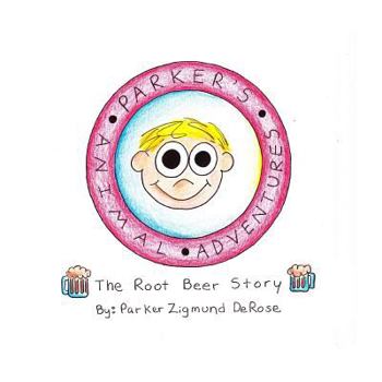 Paperback Parker's Animal Adventures: The Root Beer Story Book