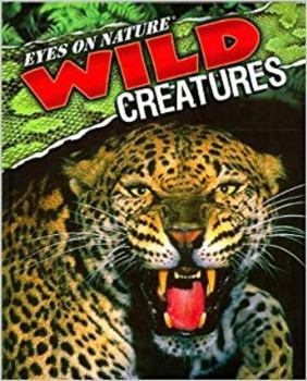 Hardcover Eyes on Nature Wild Creatures (Eyes on Nature) Book