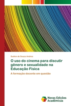 Paperback O uso do cinema para discutir gênero e sexualidade na Educação Física [Portuguese] Book