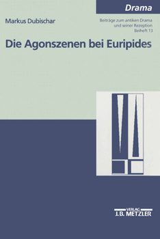 Paperback Die Agonszenen Bei Euripides: Untersuchungen Zu Ausgewählten Dramen [German] Book