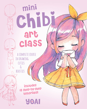 Paperback Mini Chibi Art Class: A Complete Course in Drawing Cuties and Beasties - Includes 19 Step-By-Step Tutorials! Book