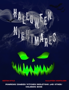 Paperback Halloween Nightmares: coloring book for adults: pumpkins, zombies, witches, skeletons, monsters, murders, beasts, demons, vampires and other Book