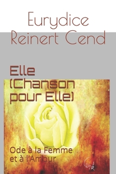 Paperback Elle (Chanson pour Elle): Ode à la femme et à l'amour [French] Book
