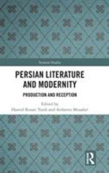 Hardcover Persian Literature and Modernity: Production and Reception Book