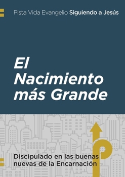 Paperback El Nacimiento más Grande: discipulado en la buena noticia de la Encarnación [Spanish] Book