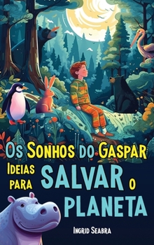 Hardcover Os Sonhos do Gaspar: Ideias para salvar o planeta [Portuguese] Book