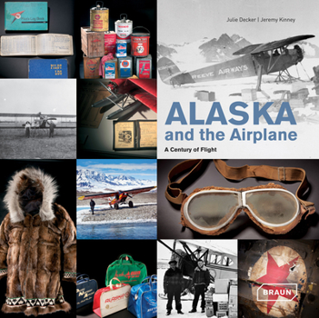 Hardcover Alaska and the Airplane: A Century of Flight Book