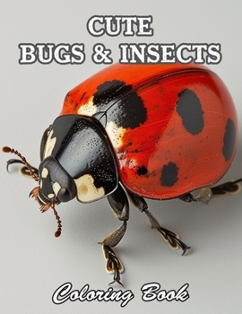 Cute Bugs and Insects Coloring Book: Relaxing and Adorable Designs for All Ages
