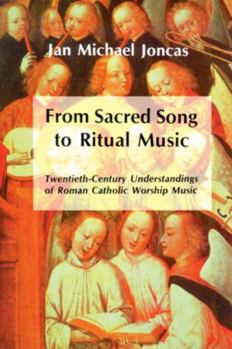 Paperback From Sacred Song to Ritual Music: Twentieth-Century Understandings of Roman Catholic Worship Music Book