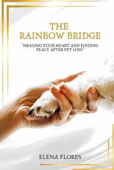 Paperback The Rainbow Bridge: Healing Your Heart and Finding Peace After Pet Loss Book