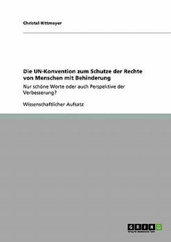 Paperback Die UN-Konvention zum Schutze der Rechte von Menschen mit Behinderung: Nur schöne Worte oder auch Perspektive der Verbesserung? [German] Book