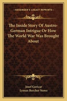 Paperback The Inside Story Of Austro-German Intrigue Or How The World War Was Brought About Book