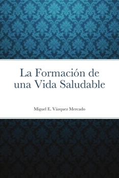 Paperback La Formación de una Vida Saludable [Spanish] Book