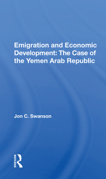 Paperback Emigration and Economic Development: The Case of the Yemen Arab Republic Book