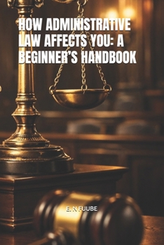 Paperback How Administrative Law Affects You: A Beginner's Handbook Book