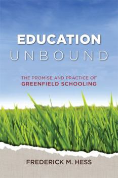 Paperback Education Unbound: The Promise and Practice of Greenfield Schooling Book