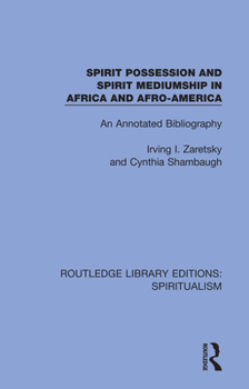 Paperback Spirit Possession and Spirit Mediumship in Africa and Afro-America: An Annotated Bibliography Book