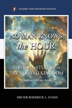 No Man Knows the Hour: Biblical Studies in the Coming Kingdom (Kingdom Citizens)