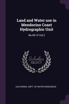 Paperback Land and Water use in Mendocino Coast Hydrographic Unit: No.94:10 Vol.2 Book