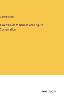 Hardcover A New Guide to German and English Conversation Book