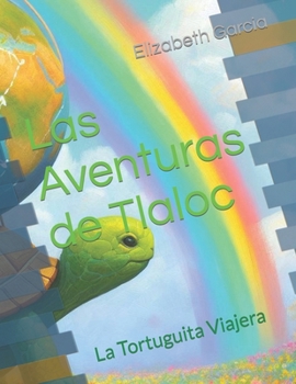 Paperback Las Aventuras de Tlaloc: La Tortuguita Viajera [Spanish] Book