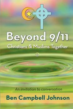 Paperback Beyond 9/11: Christians and Muslims Together: An Invitation to Conversation Book