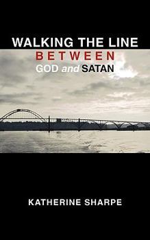 Paperback Walking the Line Between God and Satan Book