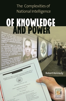 Paperback Of Knowledge and Power: The Complexities of National Intelligence Book