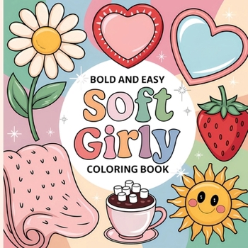 Soft Girly Coloring Book for Kids: Girl Coloring Book, Fun Girly Coloring Book for Young Girls, Coloring Book for Kids 4-8