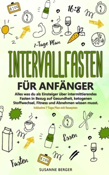 Paperback Intervallfasten für Anfänger - Alles was du über intermittierendes Fasten in Bezug auf Gesundheit, ketogenen Stoffwechsel, Fitness und Abnehmen wissen [German] Book