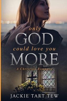 Paperback Only God Could Love You More: A Christian Romance Book