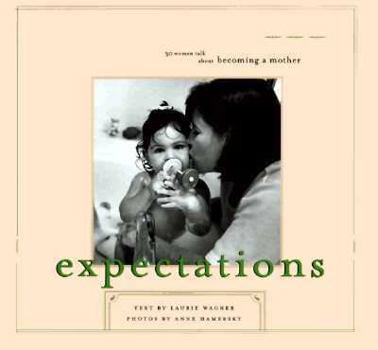 Hardcover Expectations: 30 Women Talk about Becoming a Mother Book